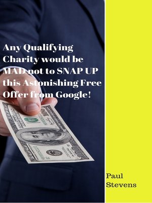 cover image of Any Qualifying Charity would be MAD not to SNAP UP this Astonishing Free Offer from Google!